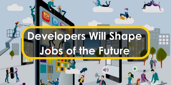 The Jobs of the Future Are in the Hands of Developers