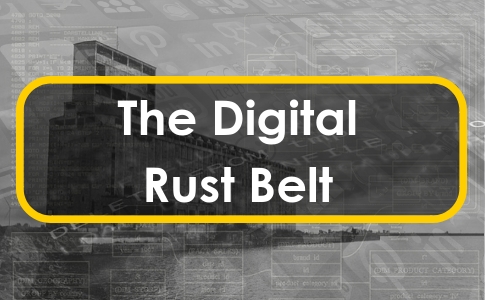 The Digital Rust Belt